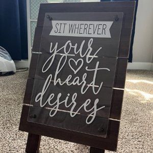Sit Wherever Your Heart Desires- Wedding Sign